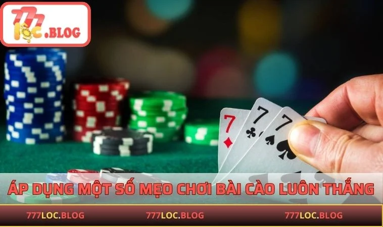 Áp dụng một số mẹo chơi bài cào luôn thắng