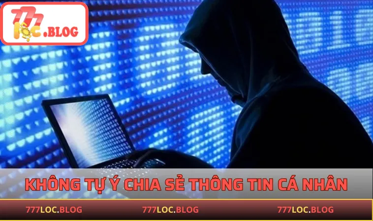 Chính Sách Bảo Mật 777LOC 2025 - Đảm Bảo An Toàn Thông Tin Thành viên không được tự ý chia sẻ thông tin cá nhân ra ngoài